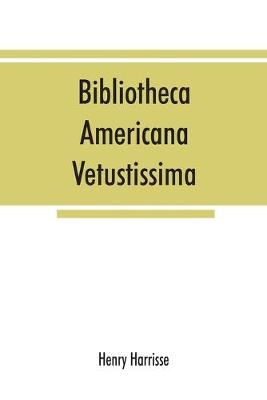 Bibliotheca americana vetustissima. A description of works relating to America, published between the years 1492 and 1551