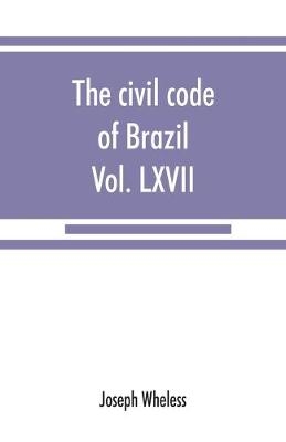 The civil code of Brazil, being law no. 3,071 of January 1, 1917