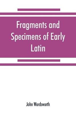 Fragments and specimens of Early Latin