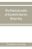 The poetical works of Elizabeth Barrett Browning