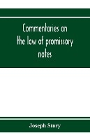 Commentaries on the law of promissory notes, and guaranties of notes, and checks on banks and bankers