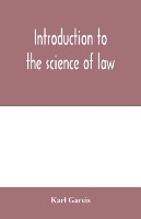 Introduction to the science of law; systematic survey of the law and principles of legal study