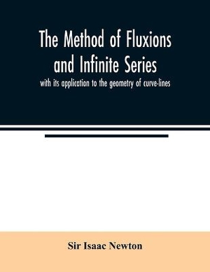 Isaac Newton: Method of fluxions and infinite series