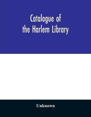 Catalogue of the Harlem Library