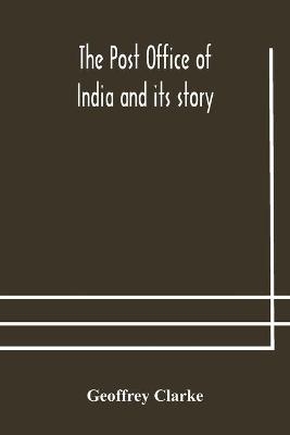 The Post Office of India and its story