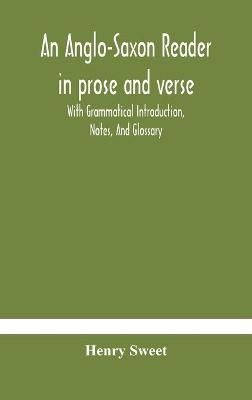 An Anglo-Saxon reader in prose and verse With Grammatical Introduction, Notes, And Glossary