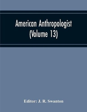 American Anthropologist (Volume 13)