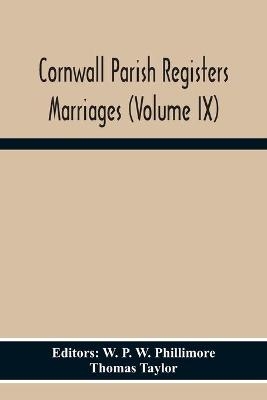 Cornwall Parish Registers Marriages (Volume Ix)