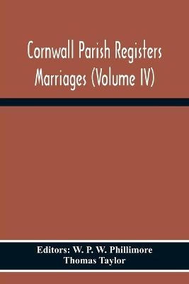 Cornwall Parish Registers Marriages (Volume Iv)
