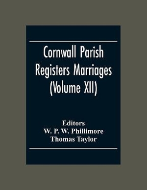 Cornwall Parish Registers Marriages (Volume Xii)