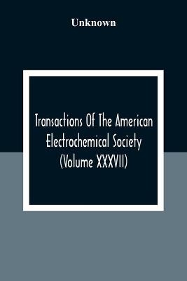 Transactions Of The American Electrochemical Society (Volume XXXVII)