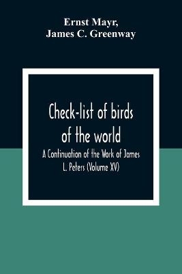 Check-List Of Birds Of The World; A Continuation Of The Work Of James L. Peters (Volume Xv)