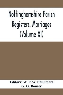 Nottinghamshire Parish Registers. Marriages (Volume XI)