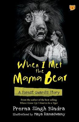 When I Met the Mama Bear a Forest Guard's Story