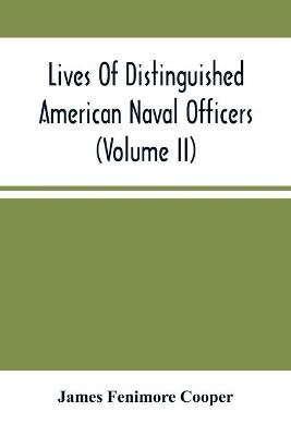 Lives Of Distinguished American Naval Officers (Volume Ii)