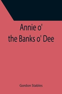 Annie o' the Banks o' Dee