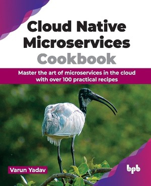 Cloud Native Microservices Cookbook