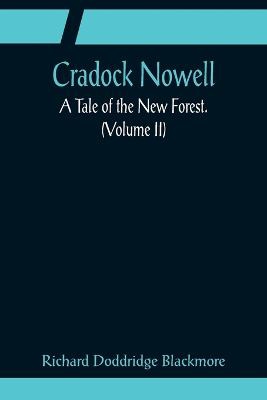 Cradock Nowell; A Tale of the New Forest. (Volume II)