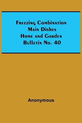 Freezing Combination Main Dishes Home and Garden Bulletin No. 40