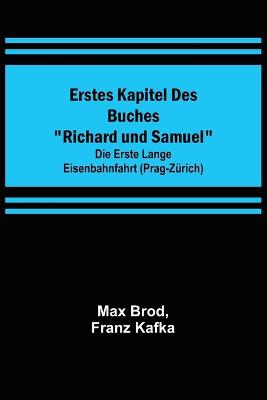 Erstes Kapitel des Buches Richard und Samuel; Die erste lange Eisenbahnfahrt (Prag-Zürich)