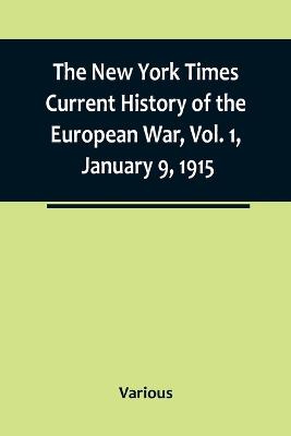 The New York Times Current History of the European War, Vol. 1, January 9, 1915; What Americans Say to Europe