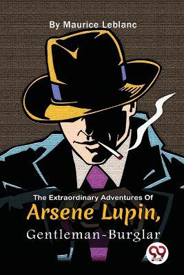 The Extraordinary Adventures of Ars�Ne Lupin, Gentleman-Burglar