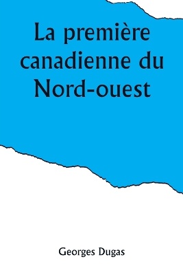 La première canadienne du Nord-ouest
