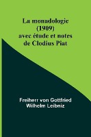 La monadologie (1909); avec �tude et notes de Clodius Piat