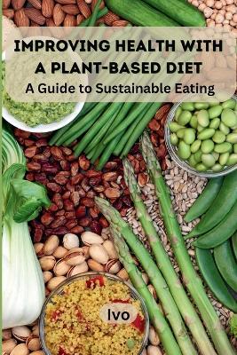 Improving Health with a Plant-Based Diet