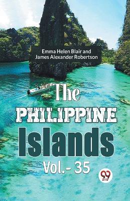 The Philippine Islands Vol.-35