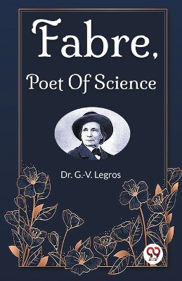 Fabre, Poet Of Science