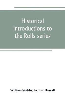 Historical introductions to the Rolls series
