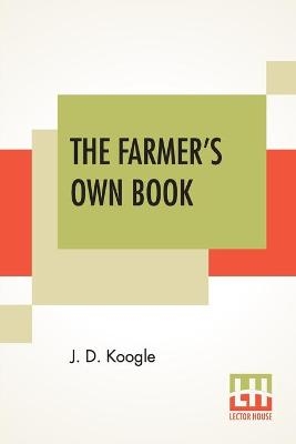 Koogle, J: Farmer's Own Book