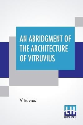 An Abridgment Of The Architecture Of Vitruvius