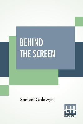 BEHIND THE SCREEN