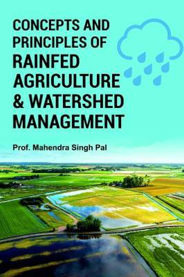 Concepts and Principles of Rainfed Agriculture and Watershed Management