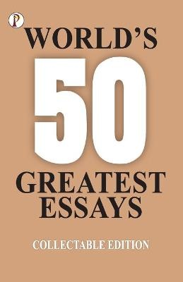 50 World's Greatest Essays