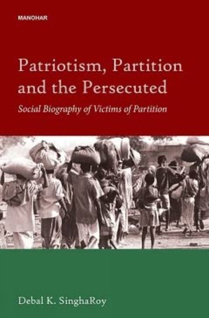 Patriotism, Partition and the Persecuted Social Biography of Victims of Partition