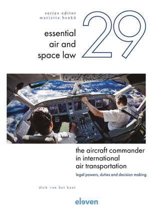 The Aircraft Commander in International Air Transportation: Legal Powers, Duties and Decision-Making