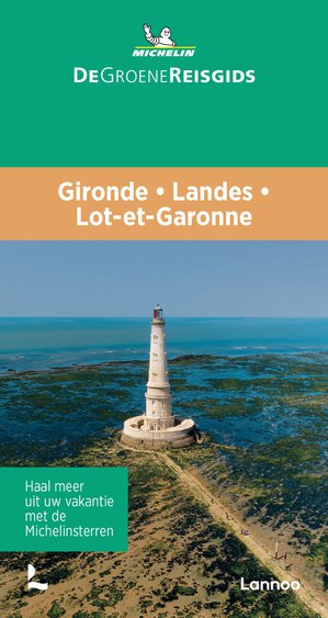 De Groene Reisgids Gironde - Landes - Lot-et Garonne