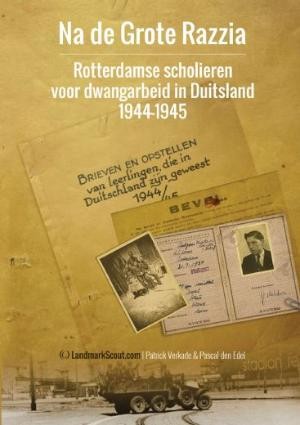 Na de grote razzia - Rotterdamse scholieren voor dwangarbeid 1944-1945