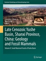 Late Cenozoic Yushe Basin, Shanxi Province, China: Geology and Fossil Mammals