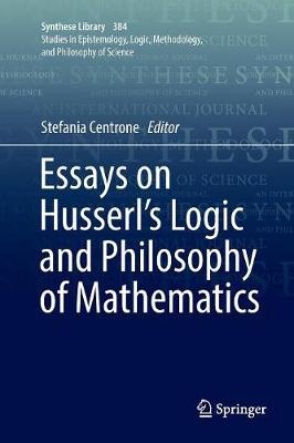 Essays on Husserl's Logic and Philosophy of Mathematics