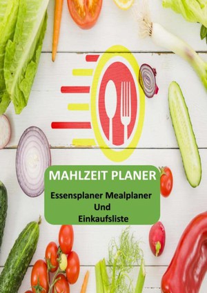 Mahlzeit Planer: Essensplaner Mealplaner und Einkaufsliste