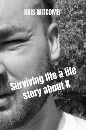 Surviving life a life story about K