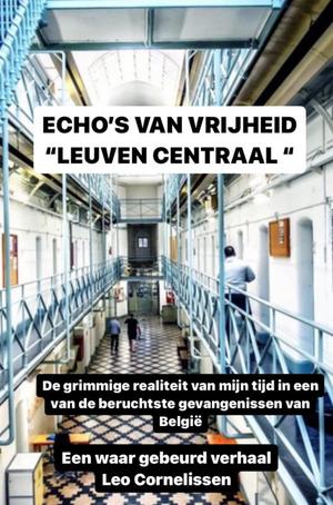 "Echo's van Vrijheid: een Hollander, memoires uit de gevangenis Leuven Centraal"