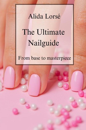 The Ultimate Nail guide