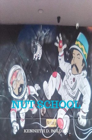 Nut School By Kenneth D. Bolden