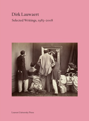 Dirk Lauwaert. Selected Writings, 1983-2008