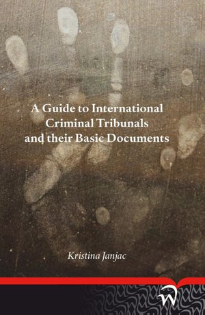 A guide to international criminal tribunals and their basic documents